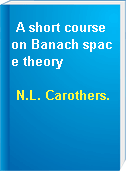 A short course on Banach space theory