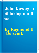John Dewey : rethinking our time