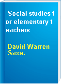 Social studies for elementary teachers