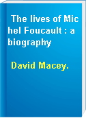 The lives of Michel Foucault : a biography