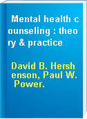Mental health counseling : theory & practice