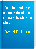 Doubt and the demands of democratic citizenship