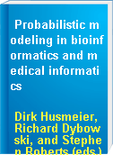 Probabilistic modeling in bioinformatics and medical informatics