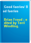 Good faeries/ Bad faeries