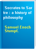 Socrates to Sartre : a history of philosophy