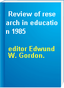 Review of research in education 1985