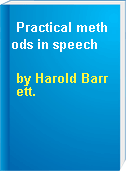 Practical methods in speech