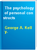 The psychology of personal constructs