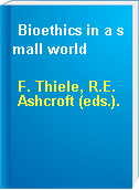 Bioethics in a small world