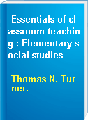 Essentials of classroom teaching : Elementary social studies