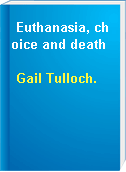 Euthanasia, choice and death