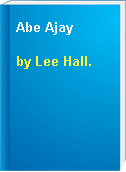 Abe Ajay