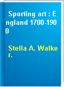 Sporting art : England 1700-1900