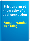 Friction : an ethnography of global connection