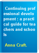 Continuing professional development : a practical guide for teachers and schools
