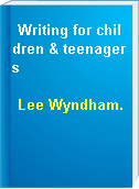 Writing for children & teenagers