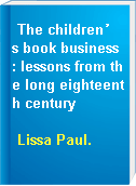 The children’s book business : lessons from the long eighteenth century