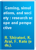 Gaming, simulations, and society : research scope and perspective