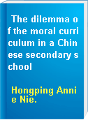 The dilemma of the moral curriculum in a Chinese secondary school