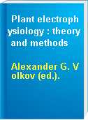 Plant electrophysiology : theory and methods