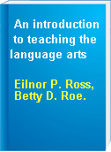 An introduction to teaching the language arts