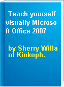 Teach yourself visually Microsoft Office 2007