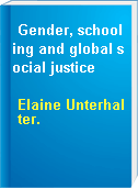 Gender, schooling and global social justice