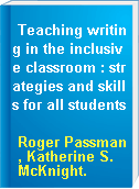 Teaching writing in the inclusive classroom : strategies and skills for all students