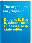 The organ : an encyclopedia