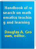 Handbook of research on mathematics teaching and learning