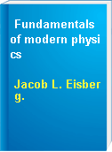 Fundamentals of modern physics