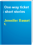 One-way ticket : short stories