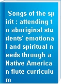 Songs of the spirit : attending to aboriginal students