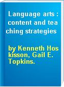Language arts : content and teaching strategies