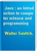 Java : an introduction to computer science and programming