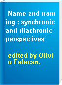 Name and naming : synchronic and diachronic perspectives
