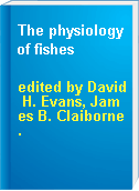 The physiology of fishes