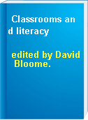 Classrooms and literacy