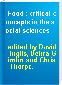 Food : critical concepts in the social sciences
