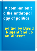 A companion to the anthropology of politics
