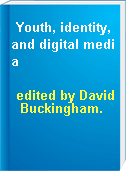 Youth, identity, and digital media