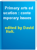 Primary arts education : contemporary issues