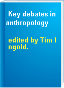 Key debates in anthropology