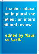 Teacher education in plural societies : an international review