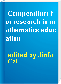 Compendium for research in mathematics education