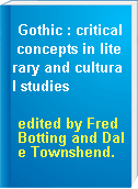 Gothic : critical concepts in literary and cultural studies
