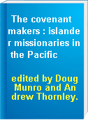 The covenant makers : islander missionaries in the Pacific