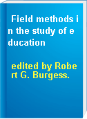 Field methods in the study of education