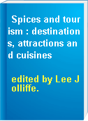 Spices and tourism : destinations, attractions and cuisines
