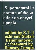 Supernatural literature of the world : an encyclopedia
